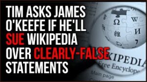 Tim Takes On Project Veritas Wikipedia Page, Asks James O'Keefe If He Plans To SUE Over Defamation