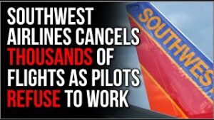 Southwest Cancels THOUSANDS Of Flights As Pilots Walk Out, Media Claim It's Not About Vax Mandates