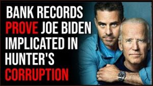 Joe Biden CLEARLY Implemented In Hunter Biden's Coruption, Bank Records PROVE His Involvement