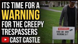 Its Time For A WARNING To The Creepy Trespassers
