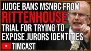 MSNBC BANNED From Rittenhouse Trial After Police Catch Them Trying To Expose Jurors Identities