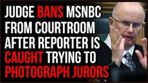 Reporter Breaks Laws To PHOTOGRAPH Rittenhouse Jurors, MSNBC BARRED From Courtroom