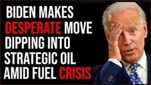 Biden Makes DESPERATE Move Dipping Into Strategic Oil Reserves Amid Fuel Crisis