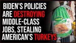 Biden Polices DESTROY Middle-Class Jobs, Steal American's TURKEYS
