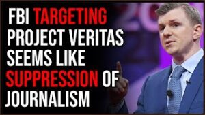 FBI Raid Of Project Veritas Facilities Looks Like Political Targeting Of Opposition Journalists