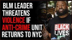 BLM Leader Threatens VIOLENCE If New Mayor Brings Anti-Crime Unit Back To NYC