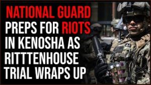 National Guard Deployed To Kenosha As Rittenhouse Trial Wraps Up, Riots Are Expected