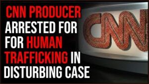CNN Producer Arrested For HUMAN TRAFFICKING In Disturbing Case