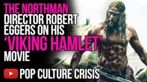 The Northman Director Robert Eggers Explains His 'Viking Hamlet' Movie