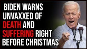 Biden Warns Unvaxxed Of Death And SUFFERING Just Before Christmas