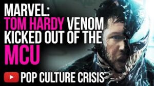 Marvel: Tom Hardy Venom Kicked Out Of The MCU
