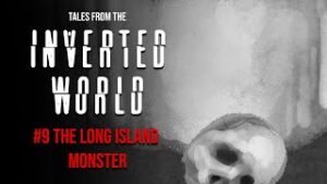 Tales From the Inverted World #9: The Long Island Monster - Part 1: The Mayor of Manorville
