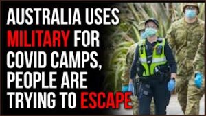 Australia Uses Military To FORCE Residents To Quarantine In Covid Facilities, 'Residents' ESCAPE