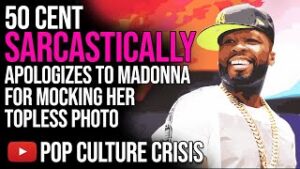 50 Cent SARCASTICALLY Apologizes To Madonna For Mocking Her Topless Photo
