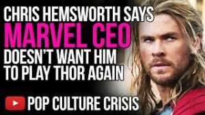Chris Hemsworth Suggests Marvel's CEO Doesn't Want Him Back