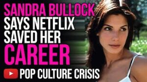 Sandra Bullock Says Netflix Saved Her Career