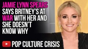 Jamie Lynn Spears Says Britney Is At War With Her And She Doesn't Know Why