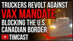 Truckers Stage MASSIVE Protest Blocking U.S. Border Defying Vaccine Mandates, Shortages Get WORSE