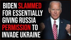 Joe Biden SLAMMED For Basically Inviting Russia To Invade Ukraine In Press Conference