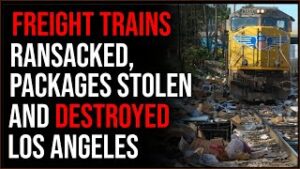 Freight Trains RANSACKED, Looted As They Go Through LA, Worsening Supply Chain Crisis