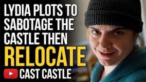 Lydia Plots To Sabotage The Castle Then Relocate