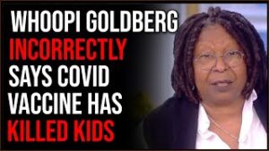 Whoopi Goldberg Incorrectly Says Covid Vaccines KILL KIDS