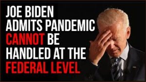 Joe Biden Says The Pandemic CANNOT Be Handled At The Federal Level