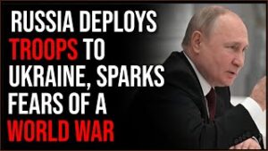Russia Authorizes Invasion Of Ukraine With 'Peacekeeping' Troops Sparking Fears Of WW3