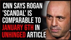 CNN Compares Rogan Controversy To January 6th In Unhinged Article