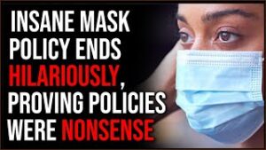 Insane Mask Policy Ends Hilariously, Proving Mandates Were NONSENSE