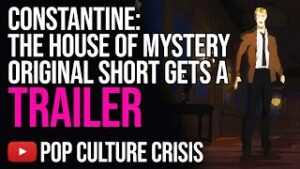 Constantine: The House of Mystery Original Short Gets a Trailer