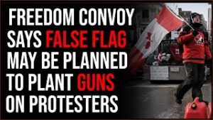 Freedom Convoy Says FALSE FLAG Will Plant Guns On Protesters