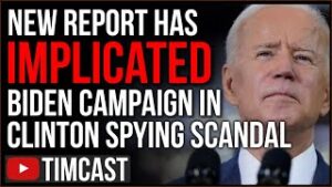 New Report Implicates Biden Campaign In Clinton Spying Scandal, Democrat Press Says Right Wing LIES