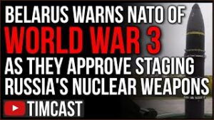 Belarus To Allow Russia To Stage NUCLEAR WEAPONS On Their Land, Warns NATO World War Three Is Coming