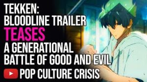 Tekken: Bloodline Trailer Teases a Generational Battle of Good and Evil