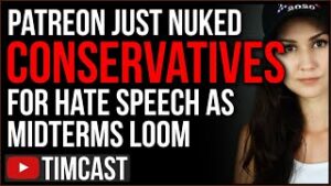 Patreon NUKES Conservatives As Midterms Loom, Democrat PANIC Over Polls Hint Censorship Will Get BAD