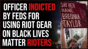 Louisville Cop Indicted By Feds For Using Riot Weapons Against BLM Rioters