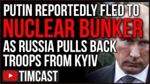 Putin Reportedly Fled To Nuclear Bunker, Pulls Troops From Kyiv Sparking Fears Of Nuclear War, WW3