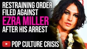 Restraining Order Filed Against Ezra Miller After His Arrest