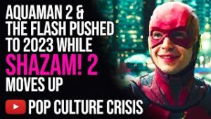 Aquaman 2 &amp; The Flash Pushed To 2023 While Shazam! 2 Moves Up