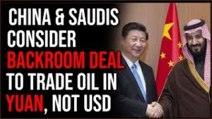 Saudis Work Backroom Deal With China To Subvert US By Trading Oil In Yuan, Biden Is Failing