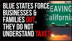 Leftist States DRIVE OUT Businesses And Families, They Do Not Understand How Taxes Work
