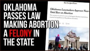 Oklahoma Makes Abortion A FELONY After Wave Of Women Flee Texas For Abortions In The State