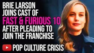 Brie Larson Joins Cast Of Fast &amp; Furious 10 After Pleading To Join The Franchise