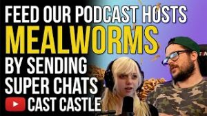 Feed Our Podcast Hosts Mealworms By Sending Super Chats