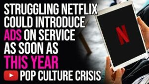 Struggling Netflix May End Up Finally Giving In and Including Ads as Soon as This Year