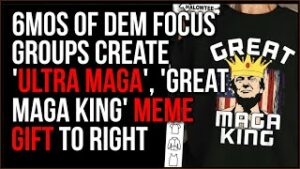 SIX MONTHS Of Dem Focus Groups Result In 'ULTRA MAGA, 'Great MAGA King' Meme GIFT To Gleeful Right