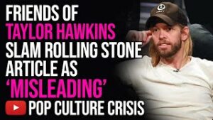 Friends of Taylor Hawkins SLAM Rolling Stone Article About The Lead up to His Death as 'Misleading