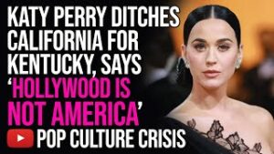 Katy Perry Ditches California For Kentucky, Says 'Hollywood is Not America'