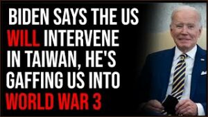 Biden Says The US WILL Intervene In Taiwan If Needed, He Is Gaffing Us Into WW3